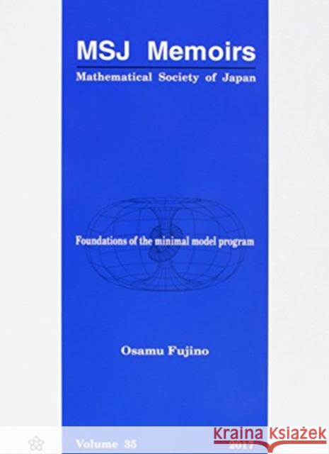 Foundations of the Minimal Model Program Osamu Fujino 9784864970457 Mathematical Society of Japan