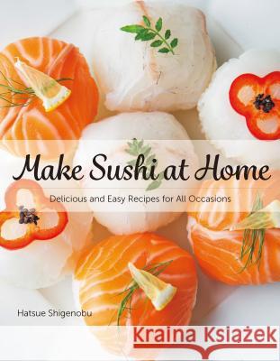 Make Sushi at Home: Delicious and Easy Recipes for All Occasions - 9784865051018 Nippan Ips