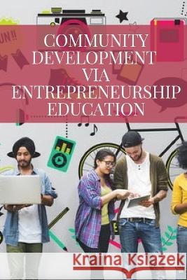 Community development via entrepreneurship education N Ruth Arthur   9784866186139 Arthur N. Ruth