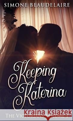 Keeping Katerina Simone Beaudelaire 9784867450550 Next Chapter