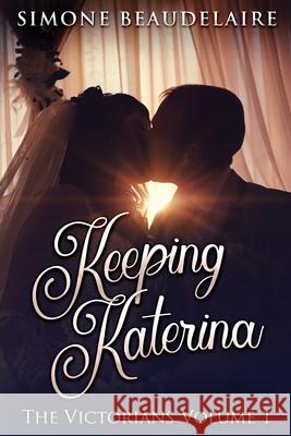 Keeping Katerina Simone Beaudelaire 9784867450598 Next Chapter