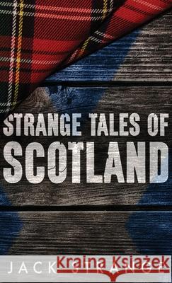 Strange Tales of Scotland Jack Strange 9784867450703