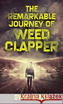 The Remarkable Journey Of Weed Clapper Gwen Banta 9784867452301