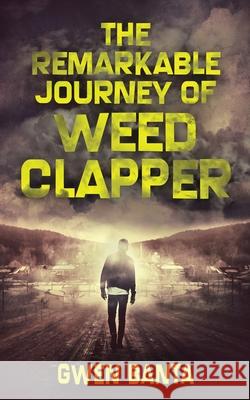 The Remarkable Journey Of Weed Clapper Gwen Banta 9784867452325