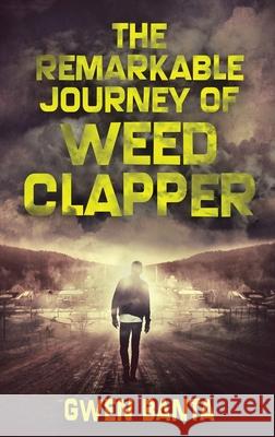 The Remarkable Journey Of Weed Clapper Banta, Gwen 9784867452332 Next Chapter