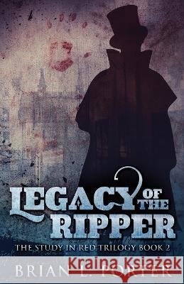 Legacy Of The Ripper Brian L Porter 9784867452646