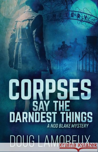 Corpses Say The Darndest Things Doug Lamoreux 9784867454145 Next Chapter