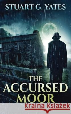 The Accursed Moor Stuart G. Yates 9784867454855 Next Chapter