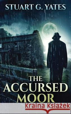 The Accursed Moor Yates, Stuart G. 9784867454862 Next Chapter