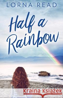 Half A Rainbow Lorna Read 9784867455098 Next Chapter