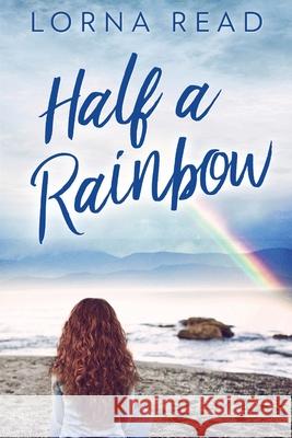 Half A Rainbow Read, Lorna 9784867455128 Next Chapter