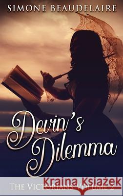 Devin's Dilemma: Large Print Hardcover Edition Simone Beaudelaire 9784867456064 Next Chapter