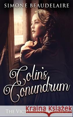 Colin's Conundrum: Large Print Hardcover Edition Simone Beaudelaire 9784867456118 Next Chapter