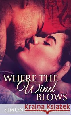 Where The Wind Blows Simone Beaudelaire 9784867456606 Next Chapter