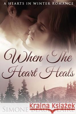 When The Heart Heals: Large Print Edition Simone Beaudelaire 9784867456774 Next Chapter