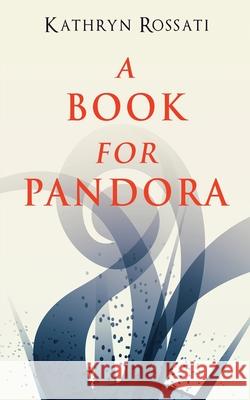 A Book For Pandora Kathryn Rossati 9784867456965 Next Chapter