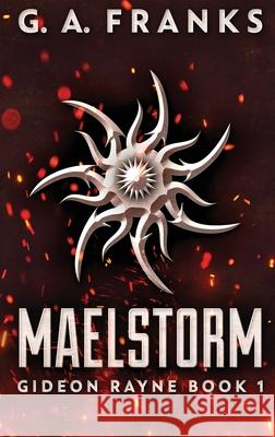 Maelstorm: Large Print Hardcover Edition G. a. Franks 9784867457412 Next Chapter