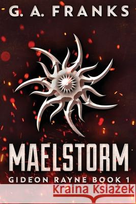 Maelstorm: Large Print Edition G. a. Franks 9784867457429 Next Chapter