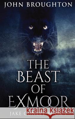 The Beast Of Exmoor: Large Print Hardcover Edition John Broughton 9784867459164 Next Chapter