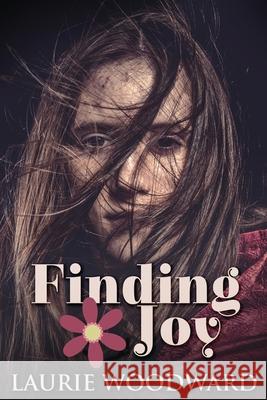 Finding Joy: Large Print Edition Laurie Woodward 9784867459225 Next Chapter