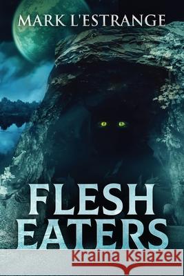 Flesh Eaters L'Estrange, Mark 9784867459270 Next Chapter