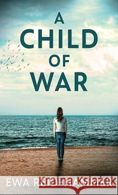 A Child Of War Ewa Reid-Hammer 9784867470008