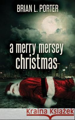 A Merry Mersey Christmas Porter, Brian L. 9784867470978 Next Chapter