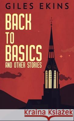 Back To Basics And Other Stories Giles Ekins 9784867471296 Next Chapter