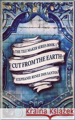 Cut From The Earth Stephanie Renee Do 9784867472118