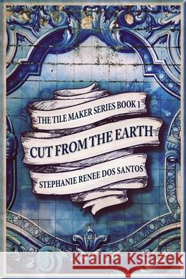 Cut From The Earth Dos Santos, Stephanie Renee 9784867472132