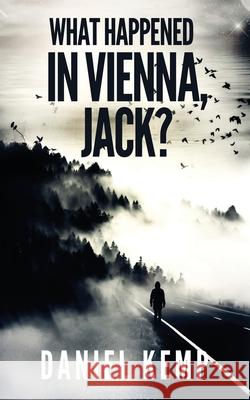 What Happened In Vienna, Jack? Daniel Kemp 9784867472965 Next Chapter