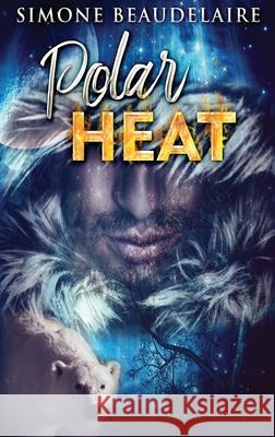 Polar Heat Simone Beaudelaire 9784867473535 Next Chapter