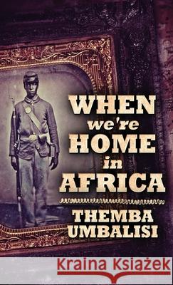 When We're Home In Africa Themba Umbalisi 9784867473801 Next Chapter