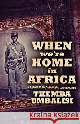 When We're Home In Africa Themba Umbalisi 9784867473818 Next Chapter