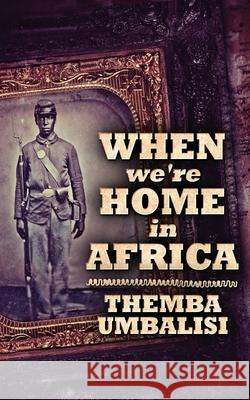 When We're Home In Africa Themba Umbalisi 9784867473825 Next Chapter