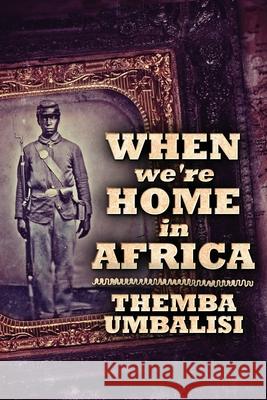 When We're Home In Africa: Large Print Edition Themba Umbalisi 9784867473849 Next Chapter