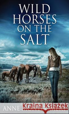 Wild Horses On The Salt Anne Montgomery 9784867473856 Next Chapter