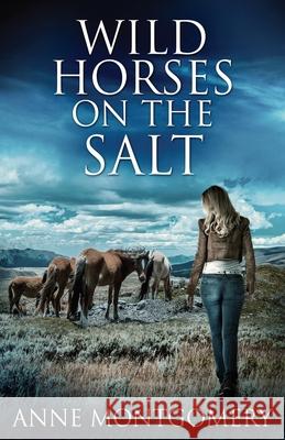Wild Horses On The Salt Anne Montgomery 9784867473863 Next Chapter