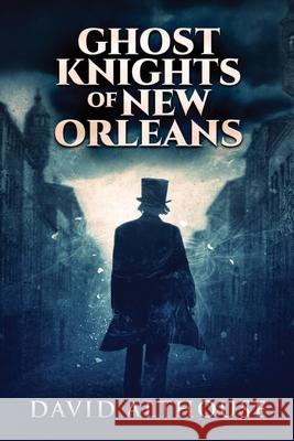 Ghost Knights Of New Orleans Althouse, David 9784867474044 Next Chapter