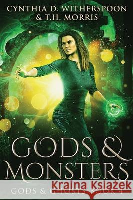 Gods And Monsters: Large Print Edition Cynthia D Witherspoon, T H Morris 9784867474099 Next Chapter