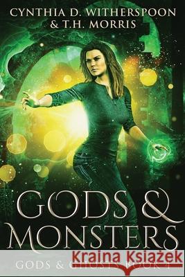 Gods And Monsters: Large Print Edition Cynthia D Witherspoon, T H Morris 9784867474099