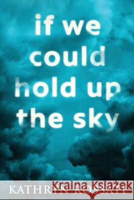 If We Could Hold Up The Sky Kathryn Rossati 9784867474143 Next Chapter