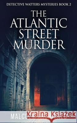 The Atlantic Street Murder Malcolm Archibald 9784867474372