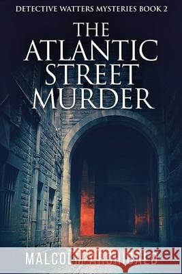 The Atlantic Street Murder Malcolm Archibald 9784867474419 Next Chapter