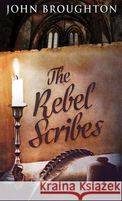 The Rebel Scribes John Broughton 9784867474549 Next Chapter