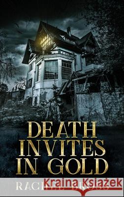 Death Invites In Gold: Large Print Hardcover Edition Rachel Bross 9784867474778 Next Chapter
