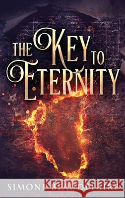 The Key To Eternity: Large Print Hardcover Edition Simone Beaudelaire 9784867475478 Next Chapter