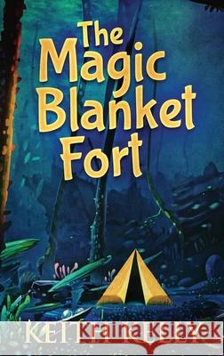 The Magic Blanket Fort: Large Print Hardcover Edition Keith Kelly 9784867475522