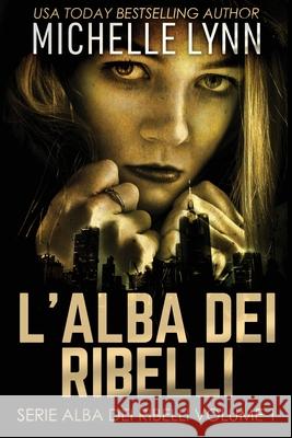 L'alba dei Ribelli Michelle Lynn 9784867476383