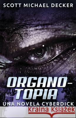 Organotopia - Una novela Cyberdick Scott Michael Decker 9784867476550 Next Chapter Circle